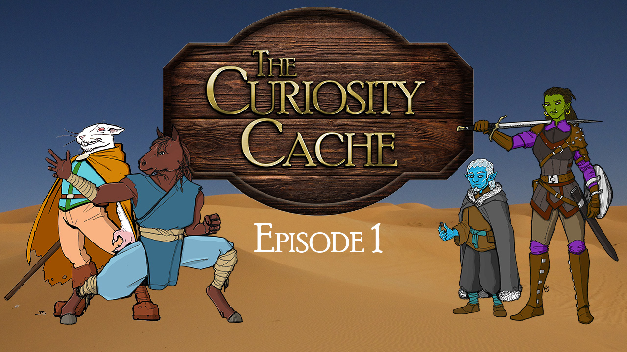 The Curiosity Cache: Episode 1