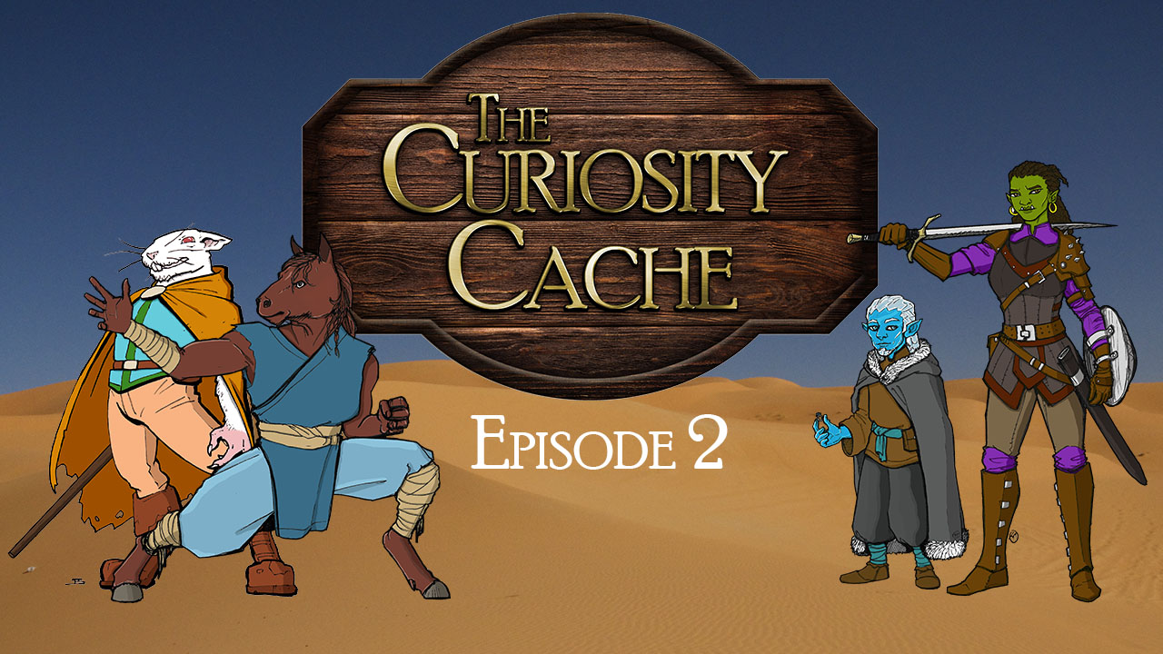 The Curiosity Cache: Episode 2 and more!